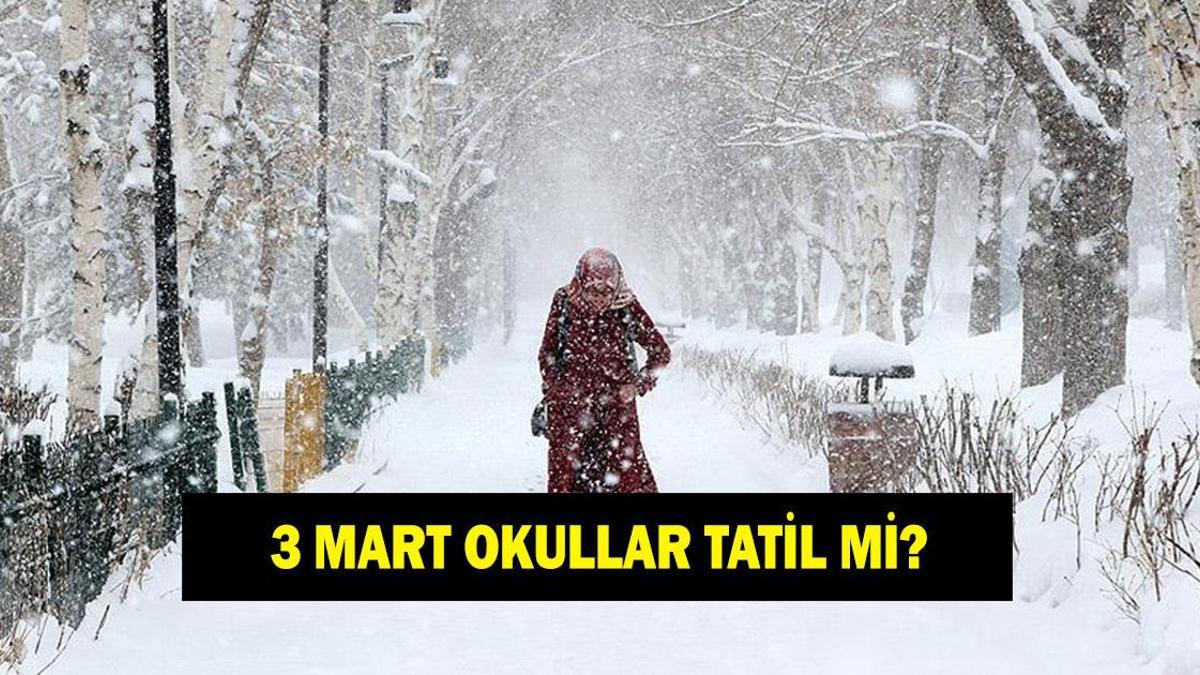 3 MART OKULLAR TATİL Mİ? Valilikten tatil açıklaması geldi mi? İstanbul, Ankara, İzmir, Bursa'da yarın okullar var mı yok mu?