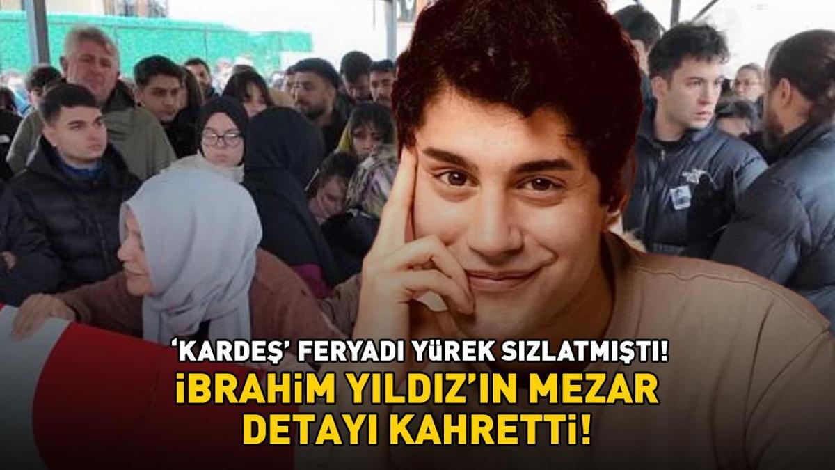 Kardeş feryadı yürek sızlatmıştı! İbrahim Yıldız'ın mezar detayı kahretti!