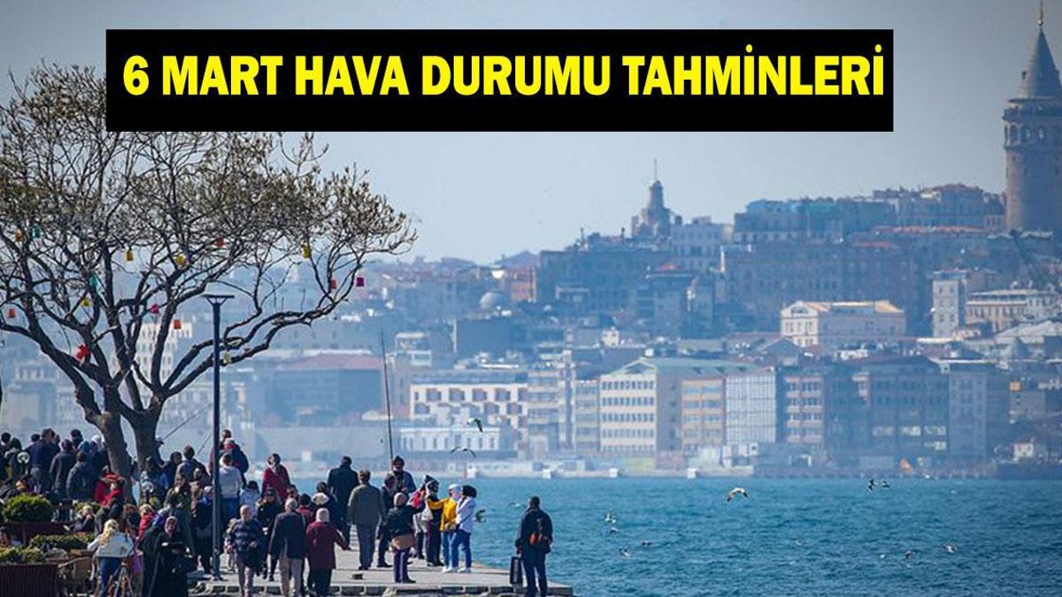 HAVA DURUMU TAHMİNLERİ 6 MART: Yarın havalar nasıl olacak? İstanbul'da yağmur var mı? MGM'den uyarı!
