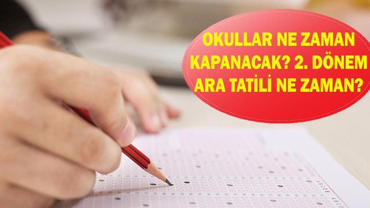 OKULLAR NE ZAMAN KAPANIYOR? 2. ara tatil ne zaman, hangi ayda? Ara tatil ile Ramazan Bayramı birleşecek mi?