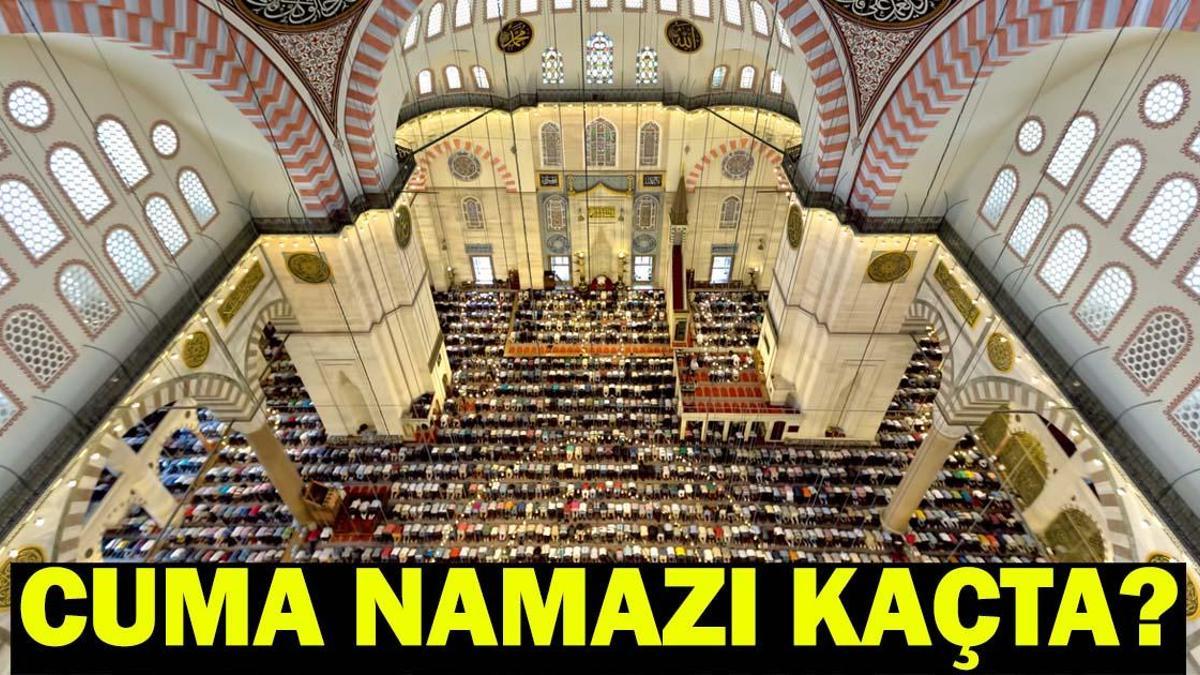 CUMA NAMAZI SAATİ İSTANBUL, İZMİR, ANKARA: Cuma Namazı Kaçta? Diyanet Cuma Namazı Vakti