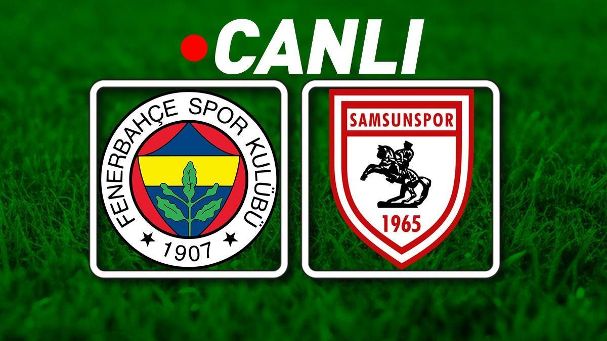 Fenerbahçe - Samsunspor maçına doğru! Muhtemel 11'ler...