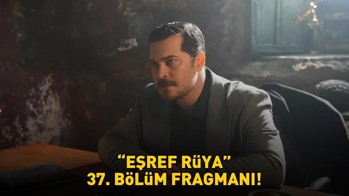 EŞREF RÜYA 37. BÖLÜM FRAGMANI İZLE KANAL D | Çağatay Ulusoy ve Demet Özdemir'li Eşref Rüya 37. bölüm fragmanı yayınlandı mı?