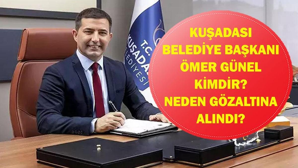 ÖMER GÜNEL KİMDİR? Kuşadası Belediye Başkanı Ömer Günel Hangi Partiden, Neden Gözaltına Alındı? İşte Hayatı...