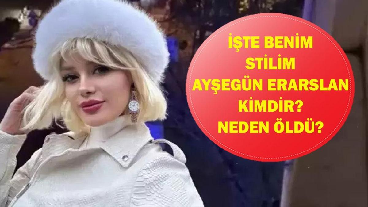 İŞTE BENİM STİLİM AYŞEGÜL ERASLAN KİMDİR? Ayşegül Erarslan Neden Öldü? İşte Benim Stilim Ayşegül Eraslan Eski Hali