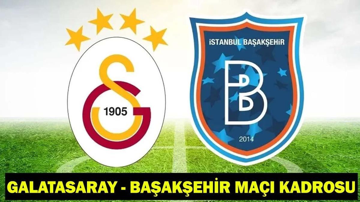 GALATASARAY - BAŞAKŞEHİR MAÇI KADROSU: Galatasaray - Başakşehir maçı saat kaçta, hangi kanalda? Galatasaray - Başakşehir maçı BeIN Sports 1 şifresiz, ücretsiz, bedava izle!