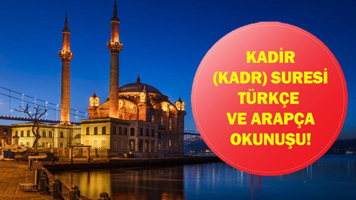 Kadir (Kadr) Suresi Arapça Okunuşu, Türkçe Meali, Tefsiri ve Anlamı: Kadir Gecesinin Anlatıldığı Kadr Suresi Hakkında Bilmeniz Gerekenler