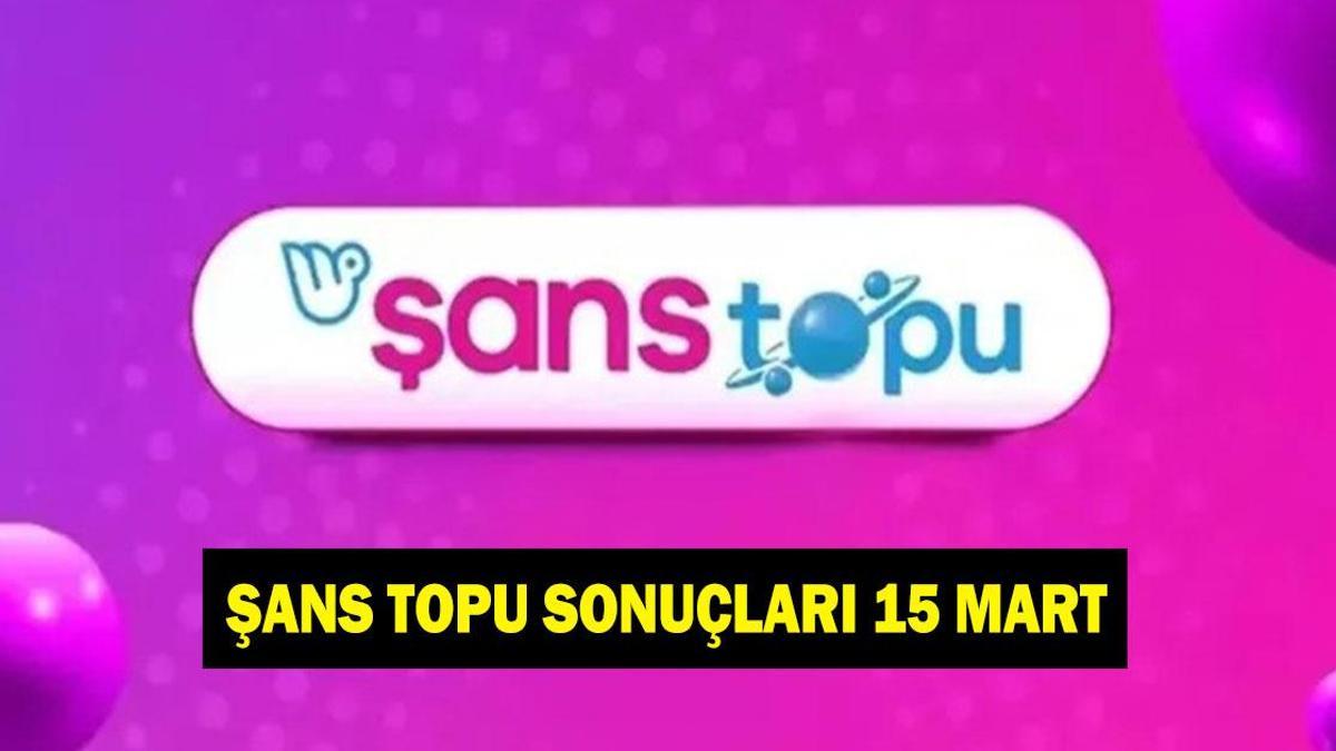 ŞANS TOPU ÇEKİLİŞ SONUÇLARI 15 MART: Şans Topu çekiliş sonuçları nereden ve nasıl sorgulanır?