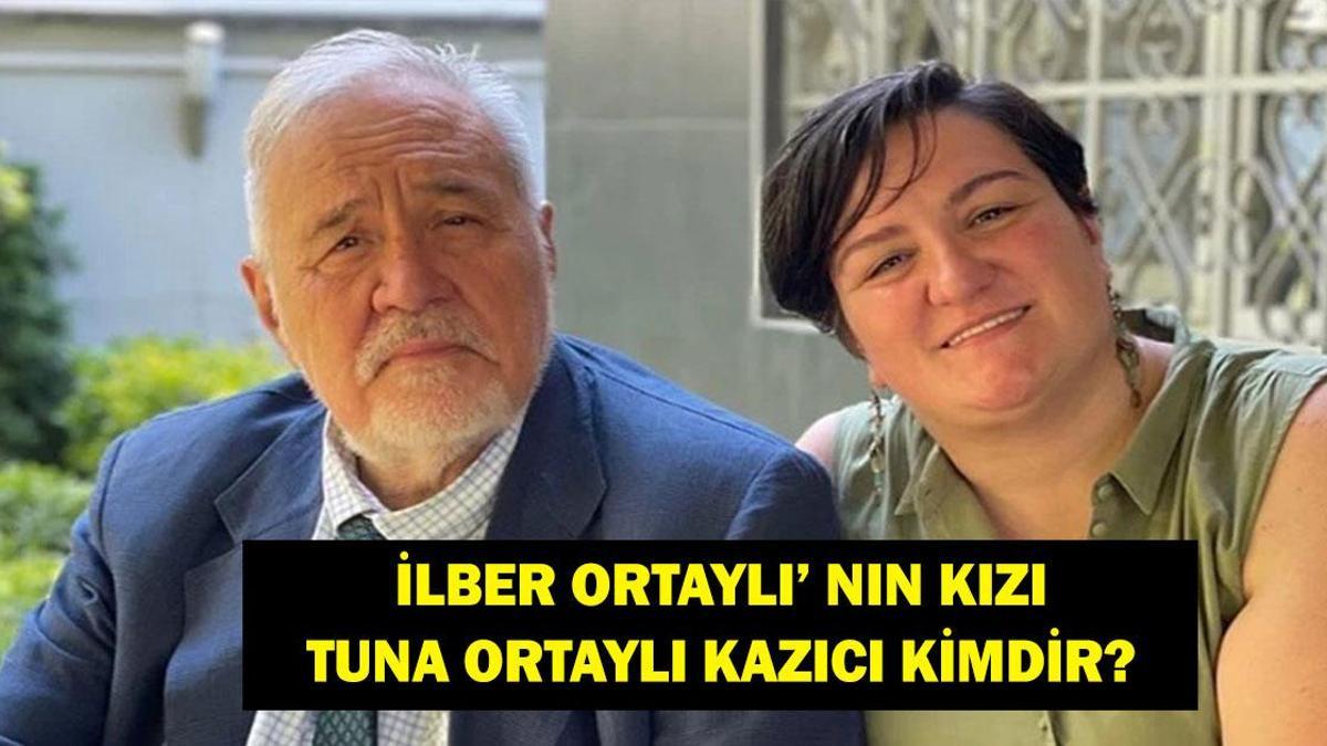 TUNA ORTAYLI KİMDİR? İlber Ortaylı'nın Kızı Tuna Ortaylı Kazıcı Kimdir, Kaç Yaşında, Evli Mi, Ne İş Yapıyor?