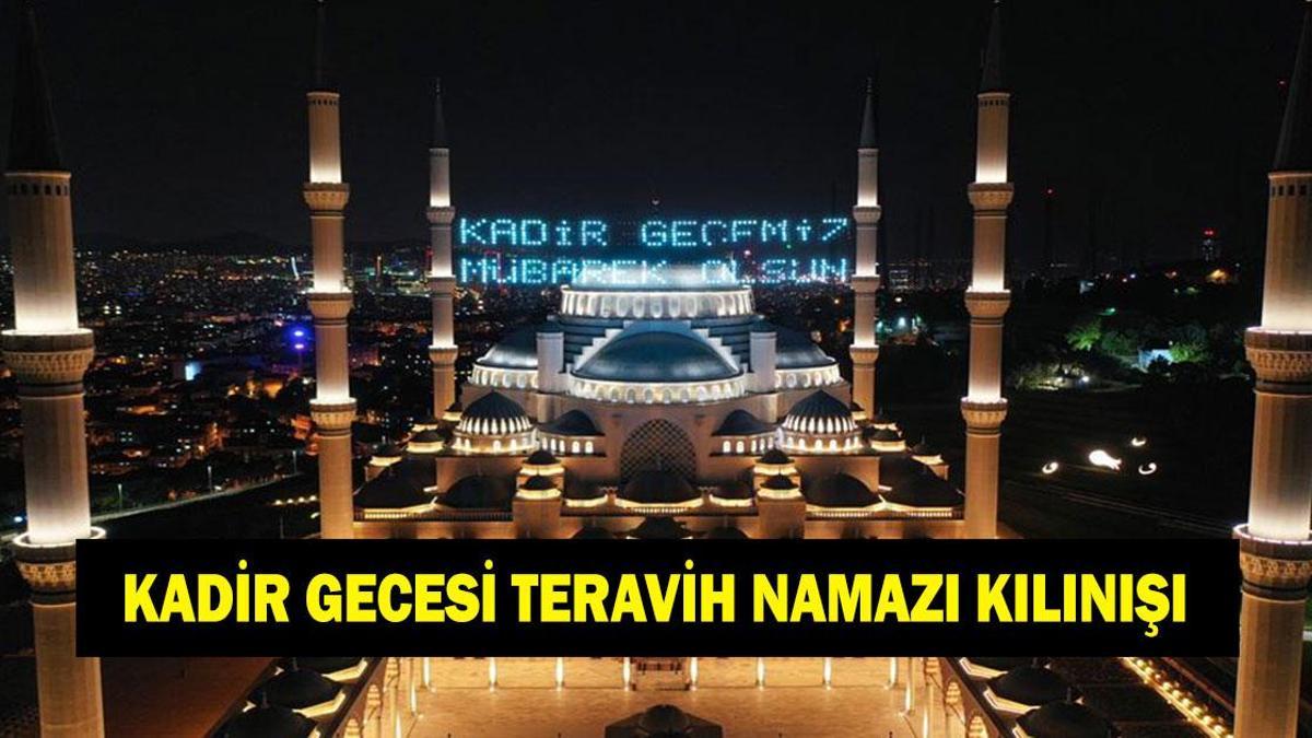 Kadir Gecesi Teravih Namazı Kılınışı: Kadir Gecesi'nde Teravih Namazı Kılınır mı? Evde Teravih Namazı Nasıl Kılınır?