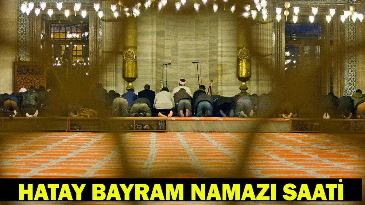 HATAY BAYRAM NAMAZI SAATİ 2026 - Ramazan Bayramı Namazı Ne Zaman ve Saat Kaçta Kılınacak? Diyanet Bayram Namazı Vakti