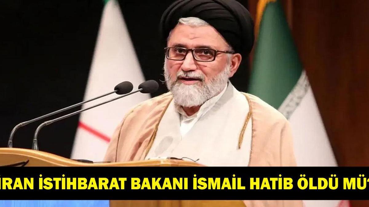 İRAN İSTİHBARAT BAKANI İSMAİL HATİB ÖLDÜ MÜ? İsmail Hatib Kimdir, Kaç Yaşındaydı? İran İstihbarat Bakanı Hayatta Mı?