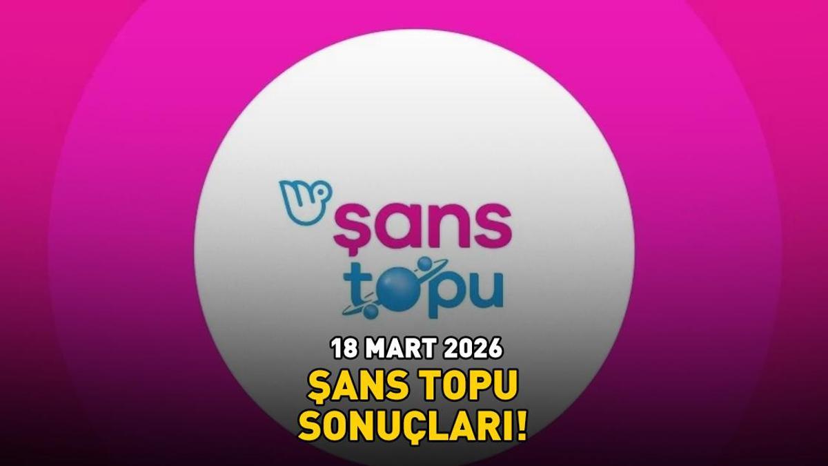 ŞANS TOPU SONUÇLARI 18 MART 2026 | Şans Topu sonuçları açıklandı mı, saat kaçta açıklanır? 1,7 milyon TL büyük ikramiye!