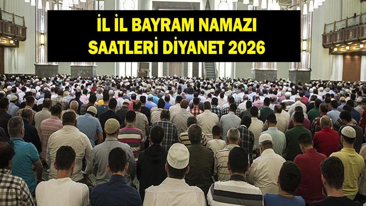 2026 Ramazan Bayramı Namazı Saat Kaçta? Diyanet İL İL Ramazan Bayramı Namazı Saatleri (İstanbul, Ankara, İzmir, 81 İl Bayram Namazı Vakitleri Tam Liste)