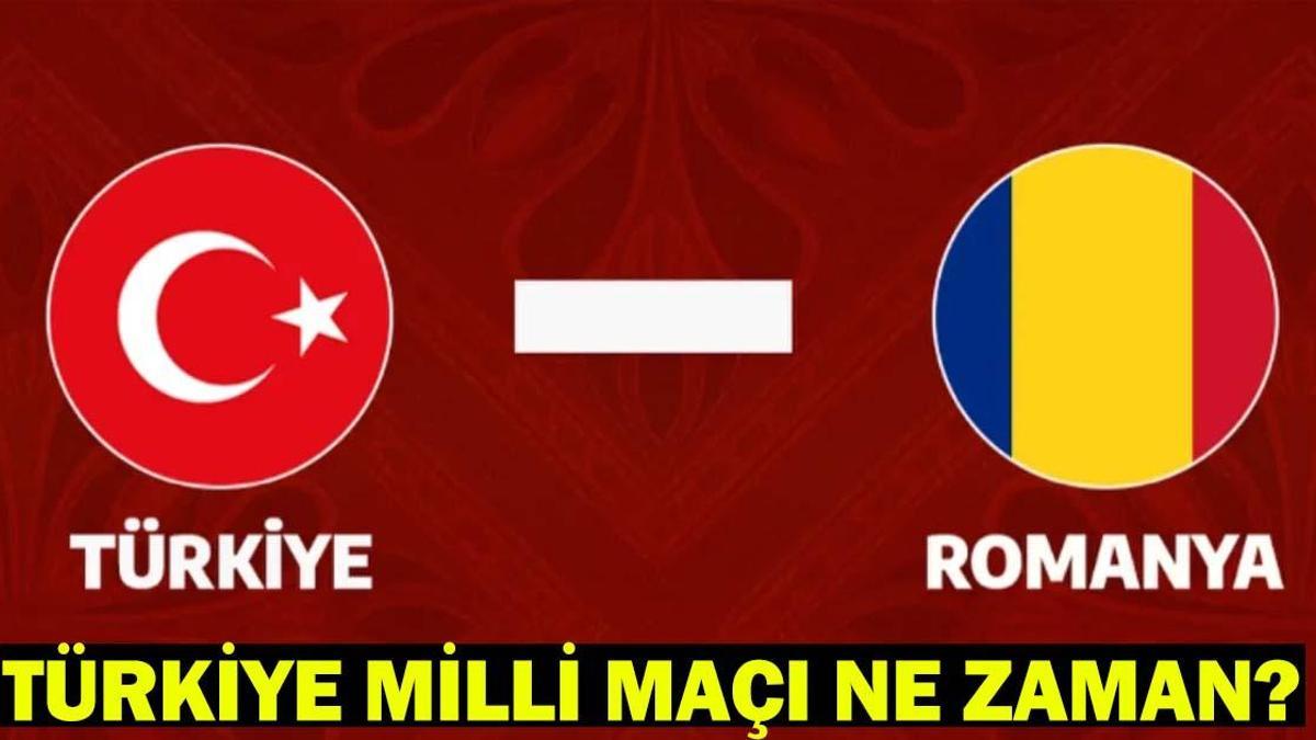 TÜRKİYE MİLLİ MAÇI NE ZAMAN? Türkiye - Romanya milli maçı ne zaman, hangi gün?