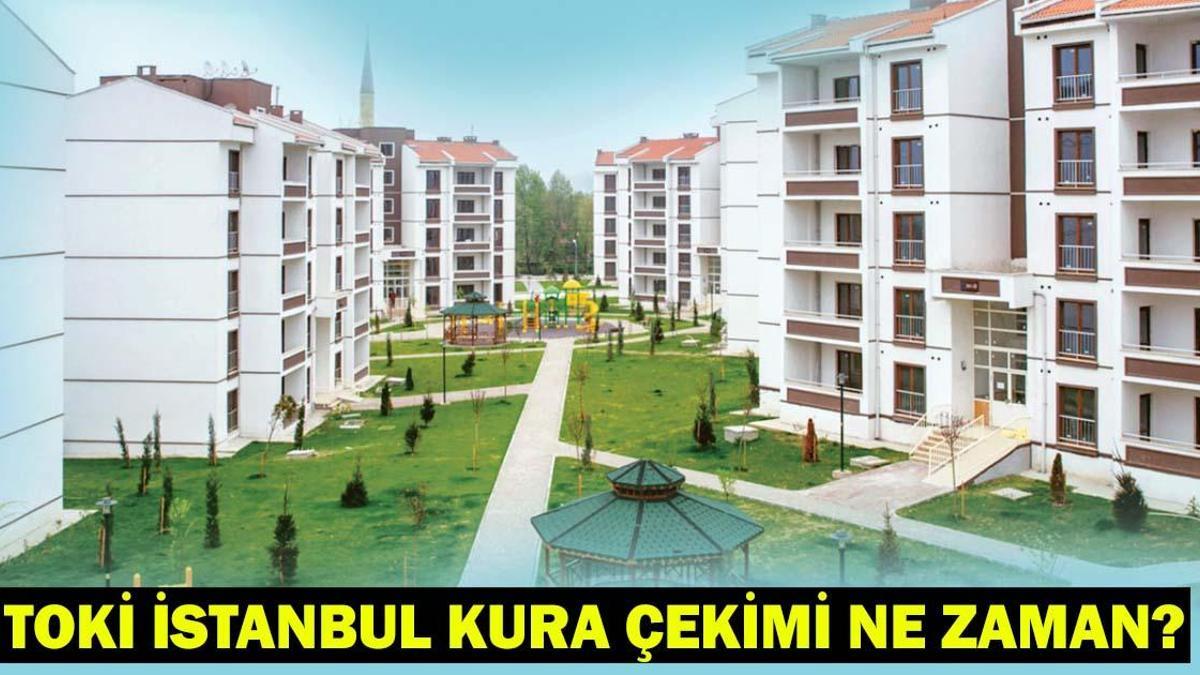 İSTANBUL KURA ÇEKİMİ TARİHİ: TOKİ İstanbul kurası ne zaman çekilecek, hangi tarihte?