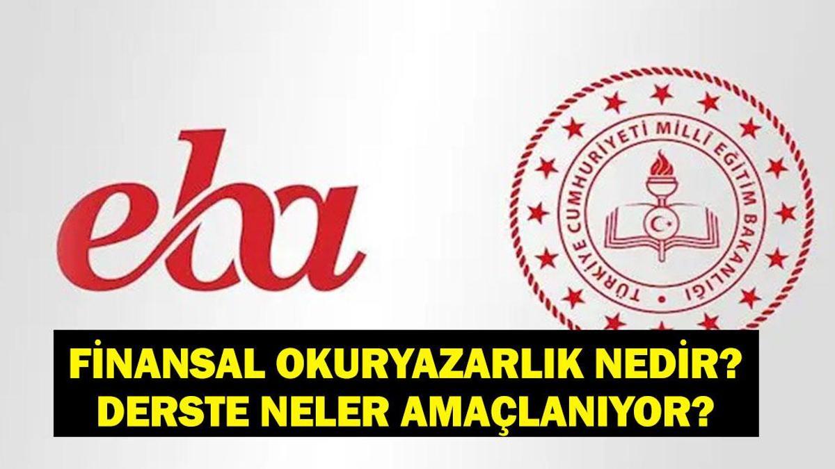 EBA FİNANSAL OKURYAZARLIK DERSİ 2026: Finansal Okuryazarlık Nedir? İlk Ders Finansal Okuryazarlık Zorunlu Mu, Kimlere Verilecek?