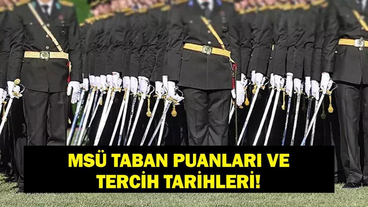 MSÜ Taban Puanları 2026: MSÜ tercihleri ne zaman? Milli Savunma Üniversitesi Kara-Deniz-Hava Harp Okulu taban puanları belli oldu mu? 2025 MSÜ taban puanları!