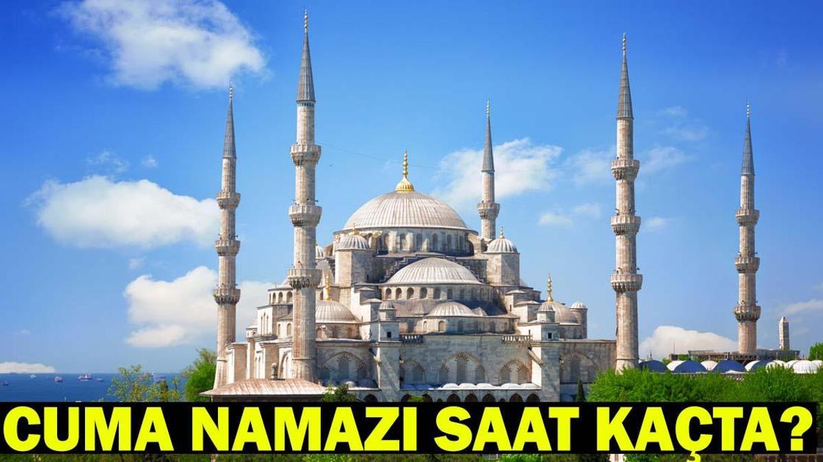 CUMA NAMAZI SAAT KAÇTA? 27 Mart Diyanet Namaz Vakitleri İstanbul, Ankara, İzmir