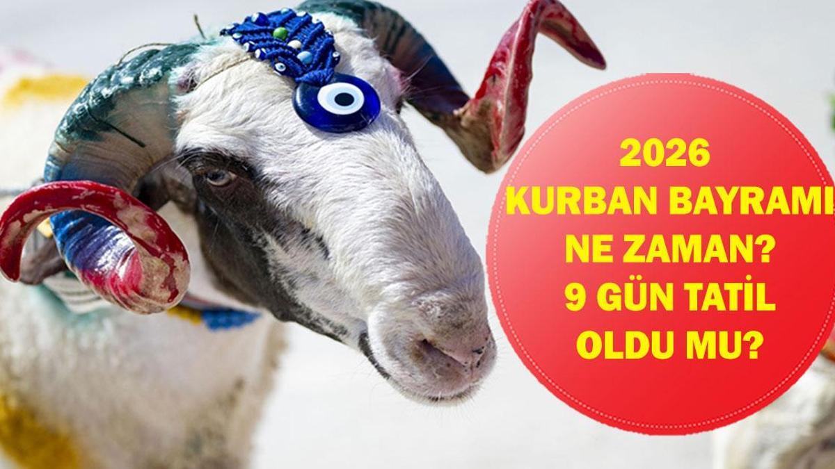 2026 KURBAN BAYRAMI NE ZAMAN? Kurban Bayramı Tatili Uzayacak mı? 9 Günlük Tatil İçin Kritik Bekleyiş