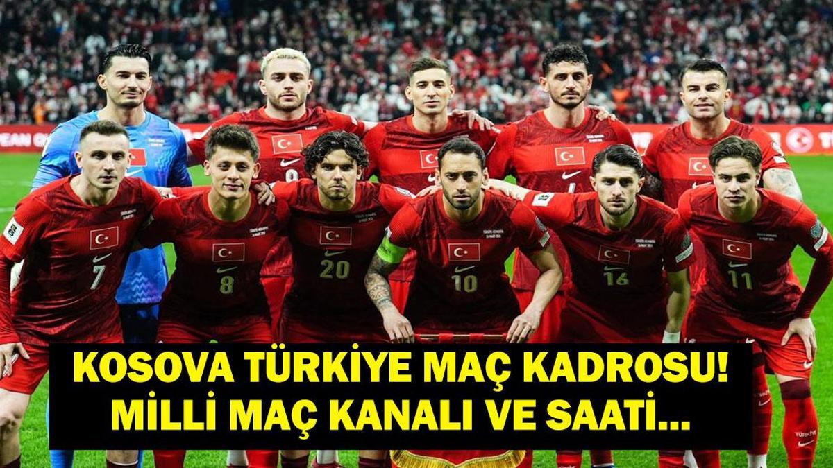 KOSOVA TÜRKİYE MAÇ KADROSU: Kosova Türkiye Milli Maç Ne Zaman, Saat Kaçta, Hangi Kanalda? Dünya Kupası Yolunda Son Adım! İşte Kosova Türkiye İlk 11'ler...