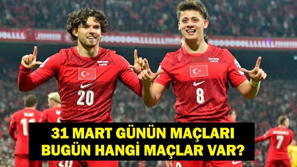 31 MART GÜNÜN MAÇLARI: Bugün Hangi Maçlar Var? Dünya Kupası Kosova Türkiye Milli Maç Saat Kaçta, Hangi Kanalda? İşte 31 Mart Günün Maçları Listesi...