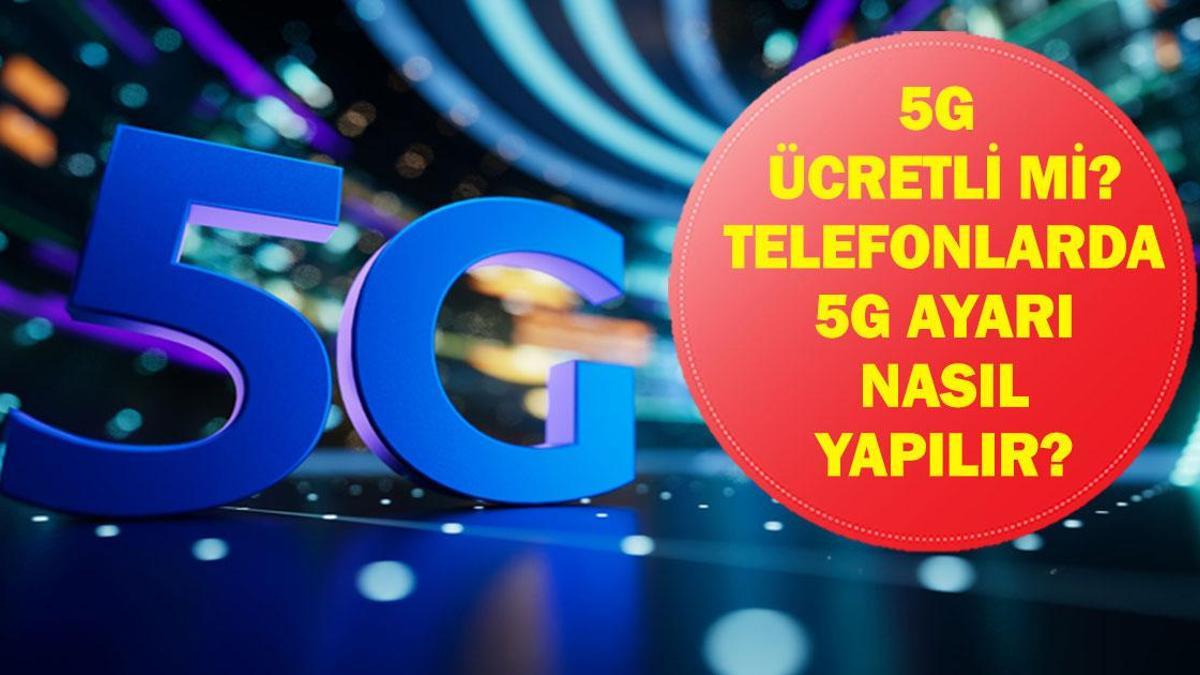 5G Ücretli mi? Android ve iPhone’da 5G Nasıl Aktif Edilir? 5G Teknolojisi Nedir, Geçiş Süreci Nasıl İşliyor?