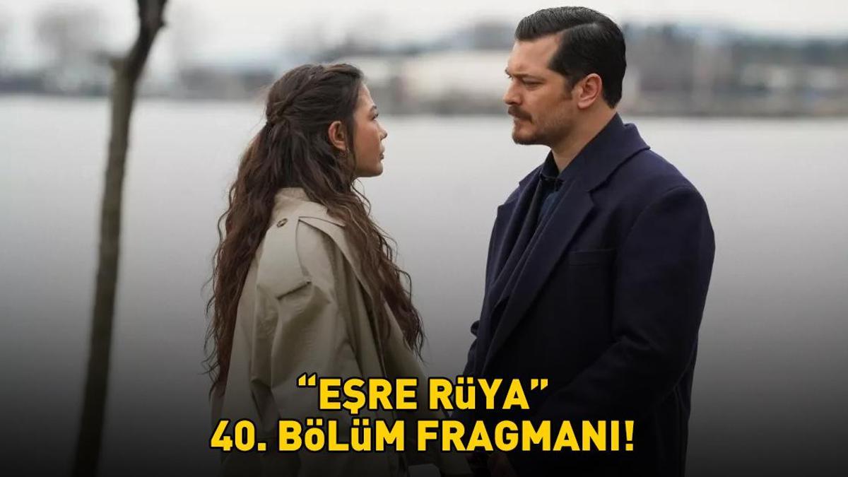 EŞREF RÜYA 40. BÖLÜM FRAGMANI İZLE KANAL D | Çağatay Ulusoy ve Demet Özdemir'li Eşref Rüya 40. bölüm fragmanı yayınlandı mı?