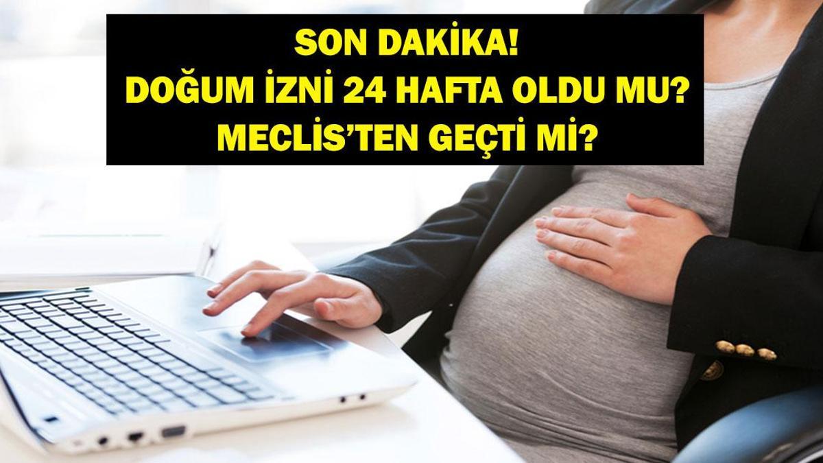DOĞUM İZNİ 24 HAFTA OLDU MU SON DAKİKA: Doğum İzni Düzenlemesi Resmi Gazete'de Yayımlandı Mı? Meclis Gündeminde Mi?