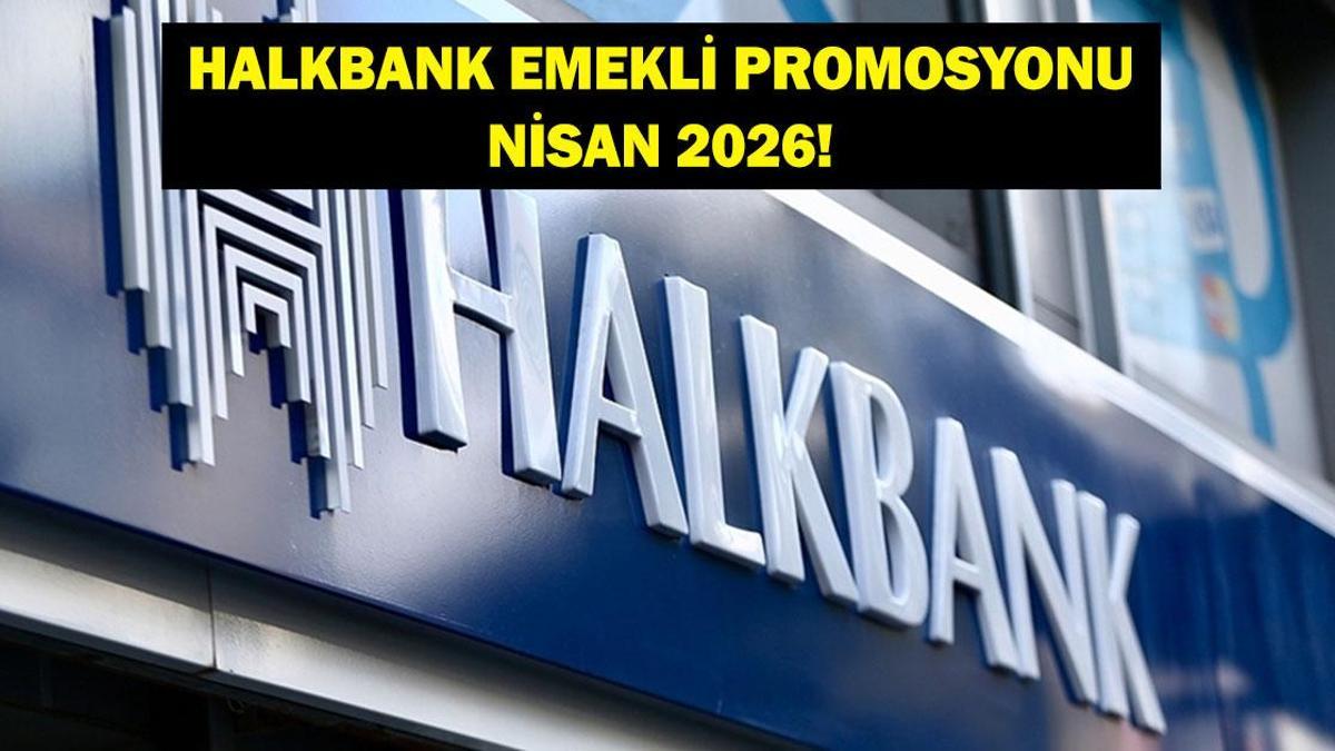 HALKBANK EMEKLİ PROMOSYONU NİSAN 2026: Nisan Ayı Halkbank Emekli Promosyon Ödemesi Ne Kadar?