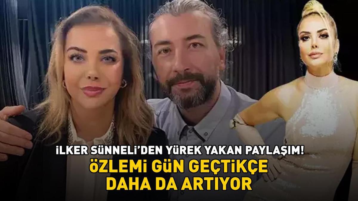 Tanyeli'nin eşi İlker Sünneli'den yürek yakan paylaşım! Özlemi gün geçtikçe daha da artıyor