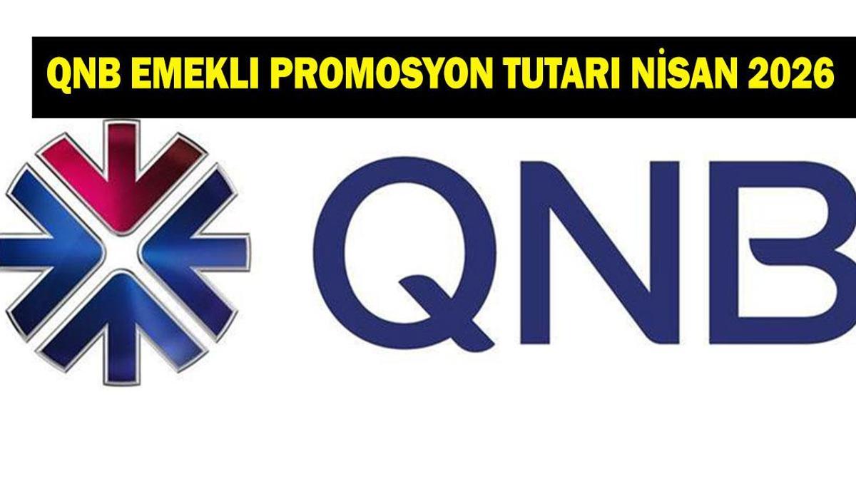 QNB EMEKLİ PROMOSYON ÖDEMESİ NİSAN 2026: QNB emeklilere ne kadar promosyon ödüyor?