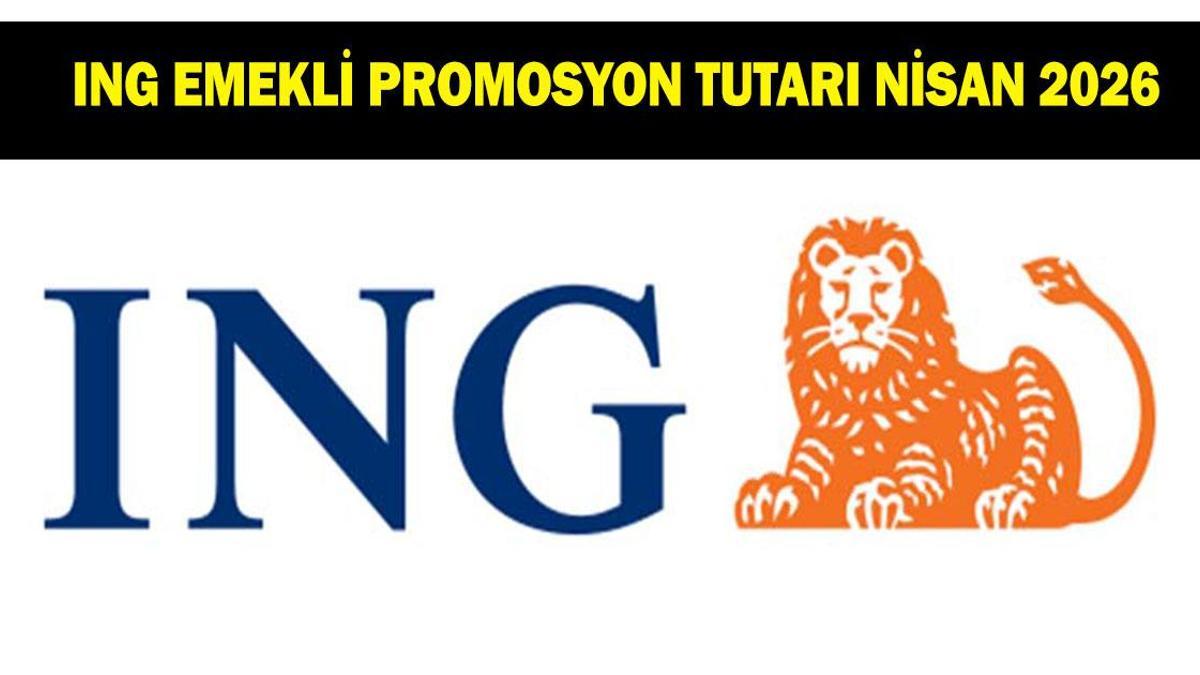 ING BANKASI EMEKLİ PROMOSYON ÖDEME TUTARI NİSAN 2026: ING Bankası emeklilere ne kadar promosyon ödüyor?