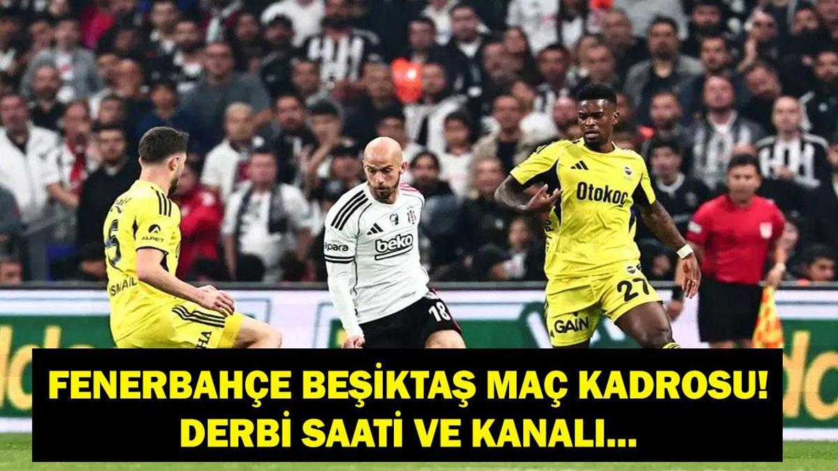 FENERBAHÇE BEŞİKTAŞ MAÇ KADROSU: Fenerbahçe Beşiktaş Derbisi Ne Zaman, Saat Kaçta, Hangi Kanalda? İşte FB BJK İlk 11'ler...