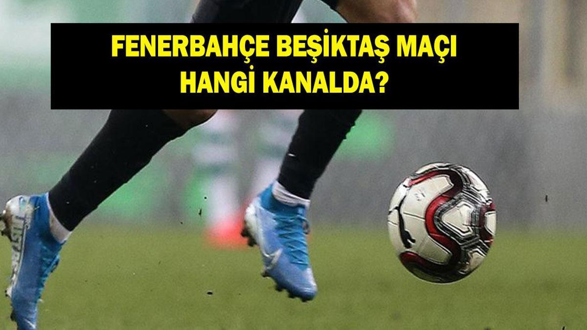 FENERBAHÇE BEŞİKTAŞ MAÇI HANGİ KANALDA? Fenerbahçe Beşiktaş maçının ilk 11'leri belli oldu!