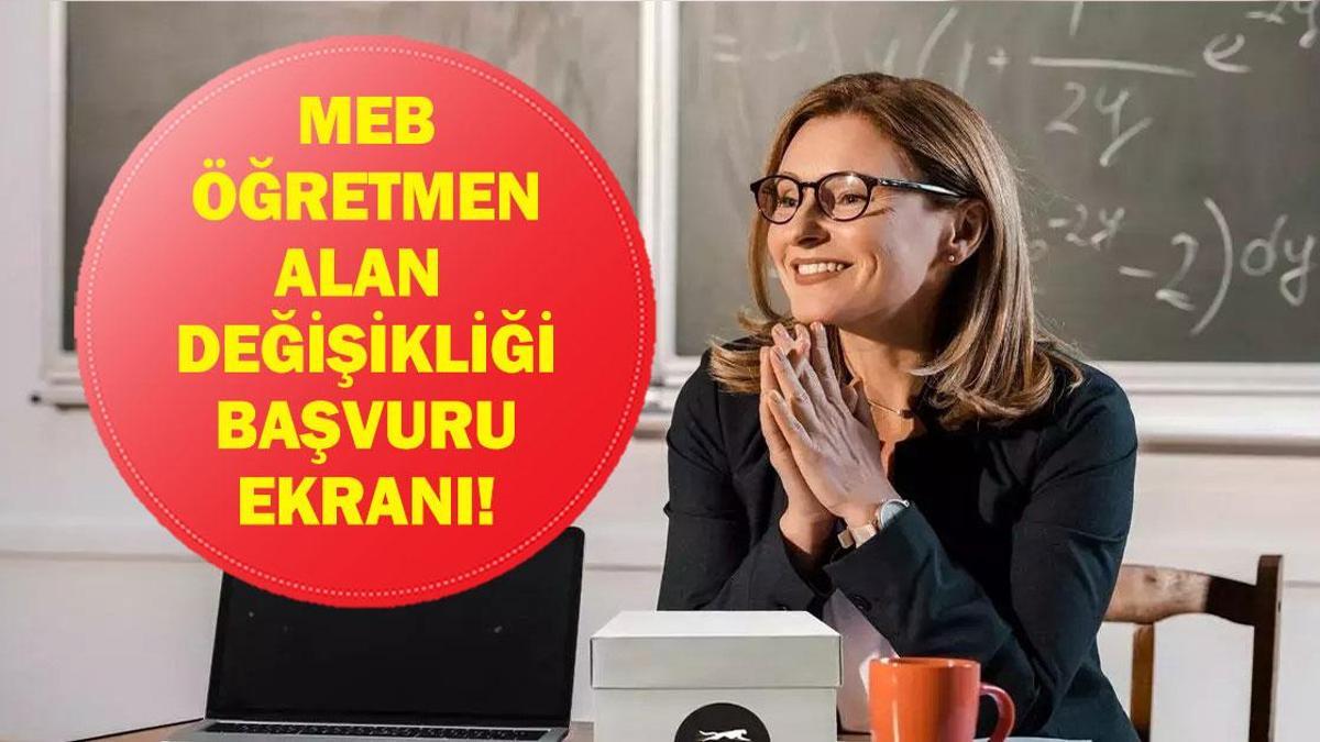 MEB ALAN DEĞİŞİKLİĞİ ATAMA BAŞVURU: Milli Eğitim Bakanlığı Alan Değişikliği Başvuruları Başladı Mı? Başvuru Nasıl ve Nereden Yapılır? Atama Sonuçları Ne Zaman Açıklanacak?