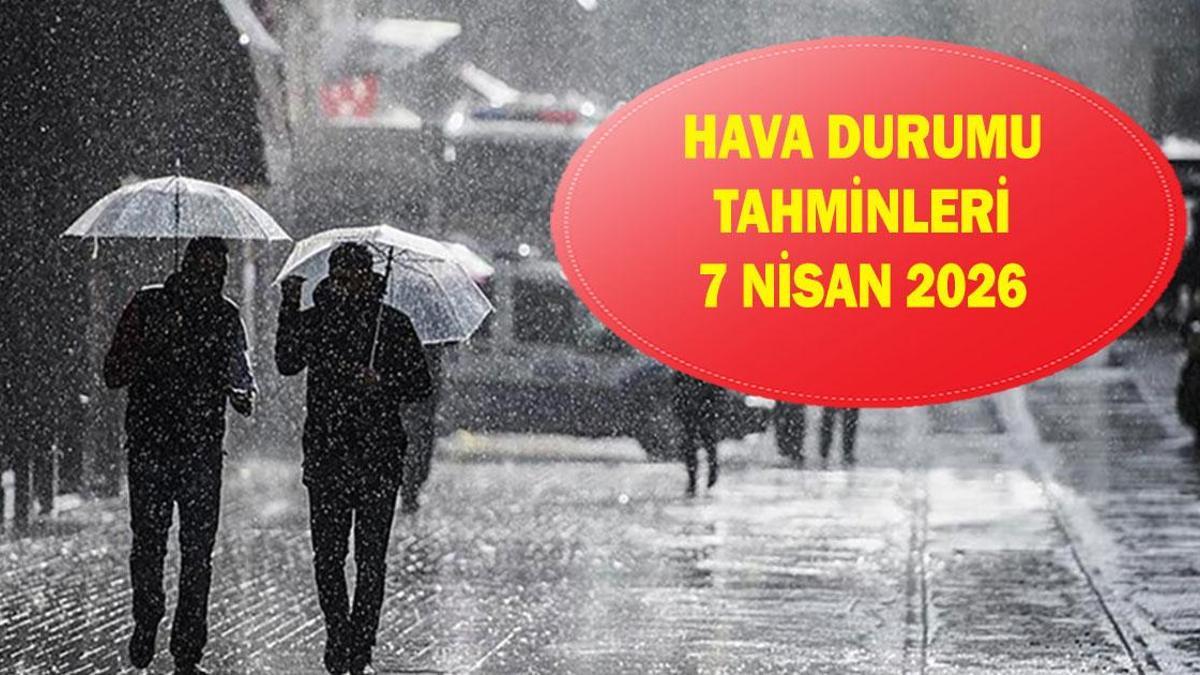 İl il hava durumu tahminleri 7 Nisan: Havalar nasıl olacak? Meteoroloji'den zirai don uyarısı!
