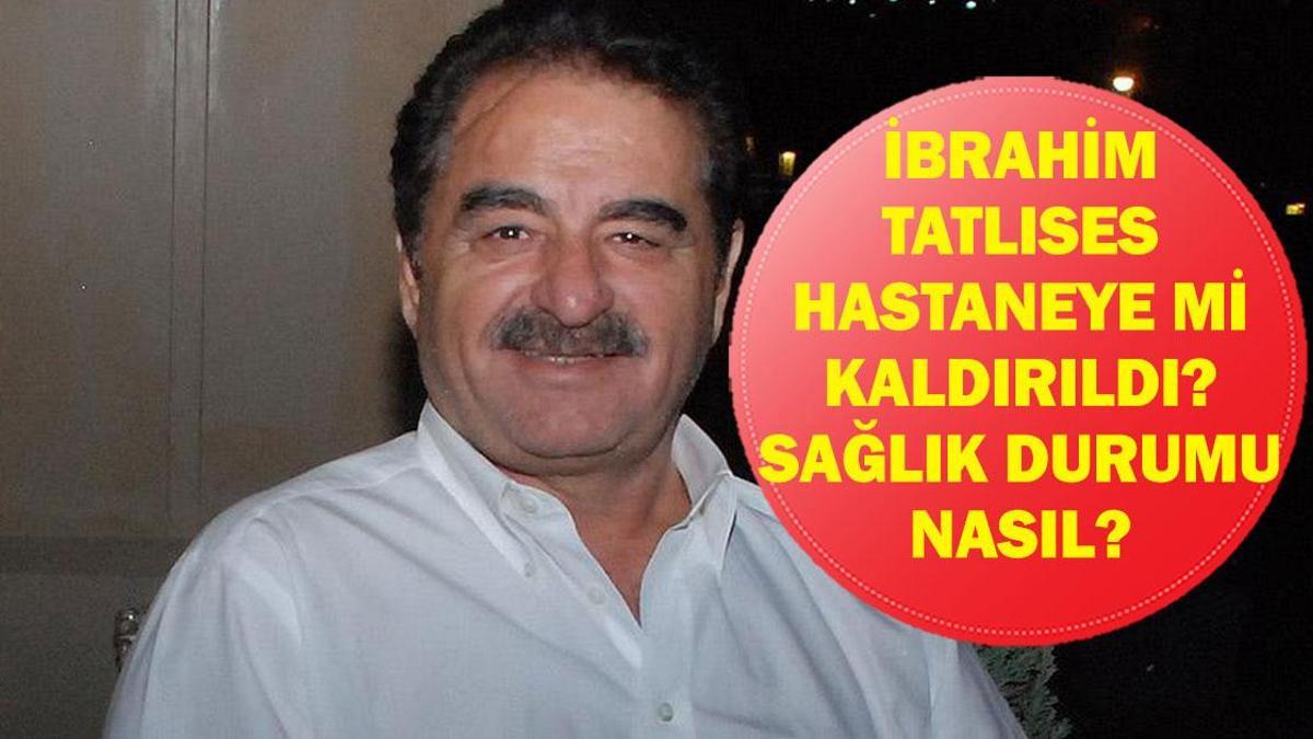 İBRAHİM TATLISES HASTANEYE Mİ KALDIRILDI? İbrahim Tatlıses'in Sağlık Durumu Nasıl? İşte Hayatı ve Şarkıları...