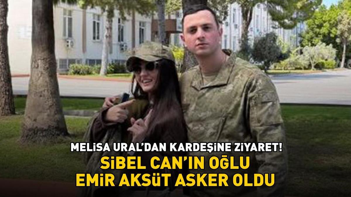 Asker oldu! Sibel Can'ın oğlu Emir Aksüt'e bakın! Melisa Ural'dan kardeşine ziyaret