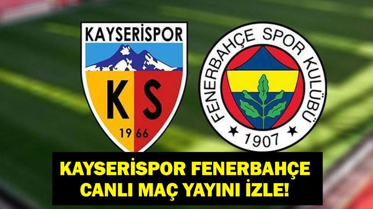 KAYSERİSPOR FENERBAHÇE MAÇ KADROSU: Kayserispor Fenerbahçe maçı ne zaman, saat kaçta, hangi kanalda? İşte Kayseri FB canlı izleme ekranı...
