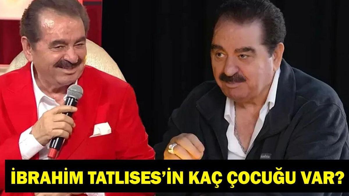 İbrahim Tatlıses'in Kaç Çocuğu Var? İbrahim Tatlıses'in Çocuklarının Adları Ne, Anneleri Kim?