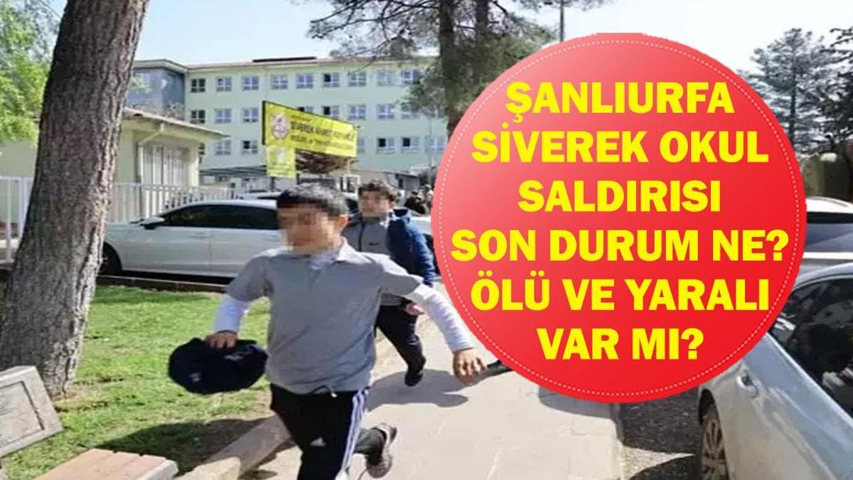 SİVEREK OKUL SALDIRISI SON DURUM: Şanlıurfa Okul Saldırısında Ölü ve Yaralı Var Mı? Şanlıurfa Valisi'nden Okul Saldırısı Açıklaması!