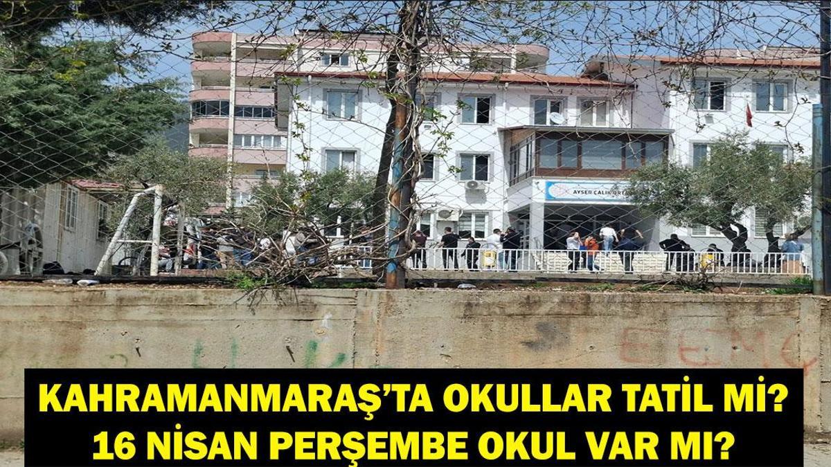 KAHRAMANMARAŞ'TA OKULLAR TATİL Mİ? Kahramanmaraş Okul Saldırısı Sonrası 16 Nisan Okullar Tatil Mi? Perşembe Günü Okul Var Mı? Valilik Açıklaması...