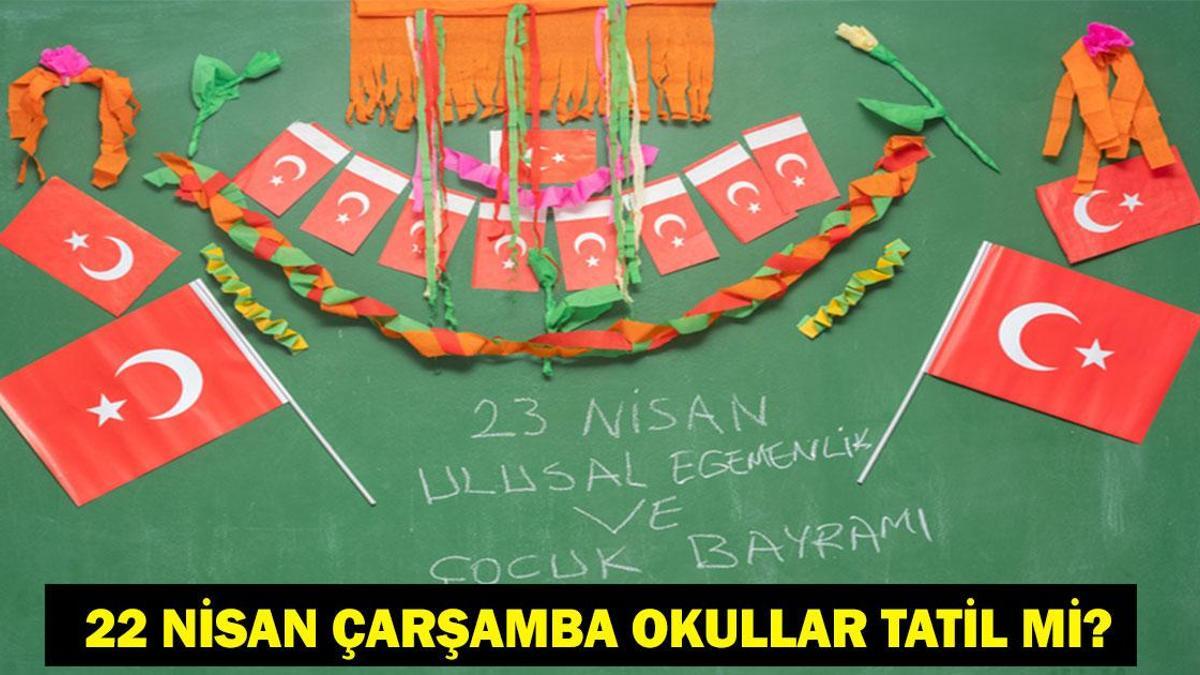 22 NİSAN OKULLAR TATİL Mİ? Yarın (22 Nisan Çarşamba) Okul Var Mı? Tatil Haberi Geldi Mi? MEB 2026 Resmi Tatiller Takvimi