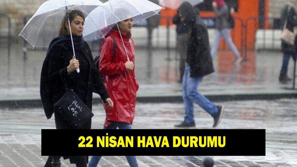 22 Nisan hava durumu: İl il hava durumu tahminleri! İstanbul, Ankara, İzmir, Bursa'da yağış var mı?