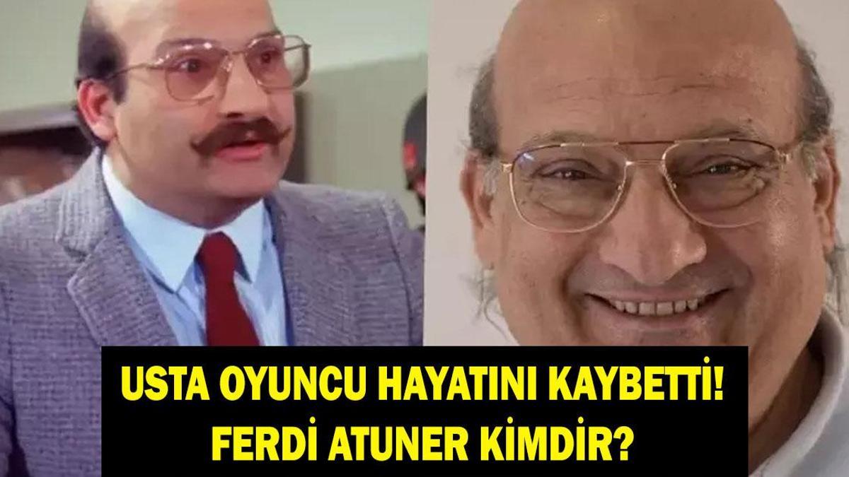 FERDİ ATUNER KİMDİR? Usta Sanatçı Ferdi Altuner Hayatını Kaybetti! Kaç Yaşındaydı, Hastalığı Neydi? İşte Oynadığı Filmler...