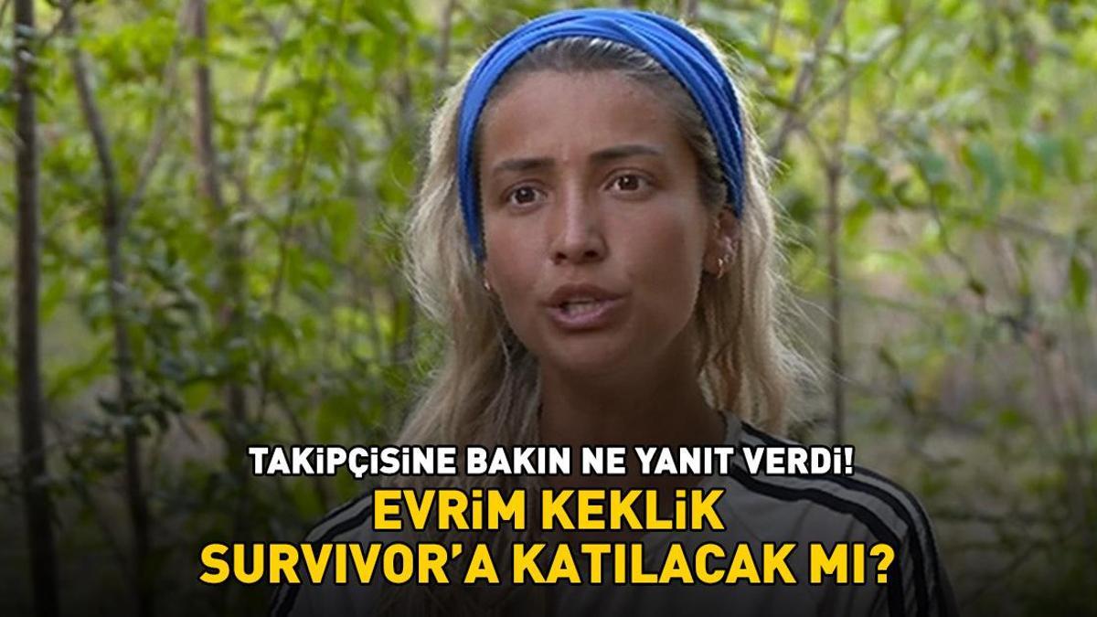 Evrim Keklik, Survivor'a katılacak mı? Takipçisine bakın ne yanıt verdi!