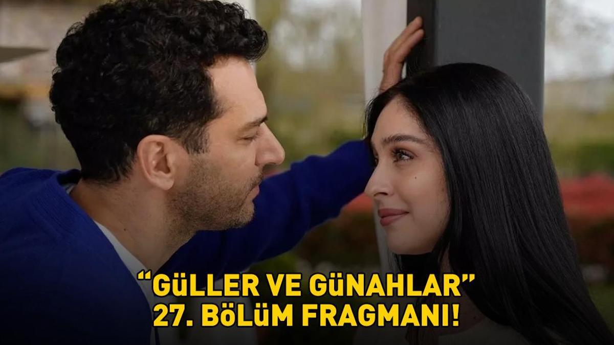 GÜLLER VE GÜNAHLAR 27. BÖLÜM FRAGMANI İZLE KANAL D | Murat Yıldırım ve Cemre Baysel'li Güller ve Günahlar 27. bölüm fragmanı yayınlandı mı?