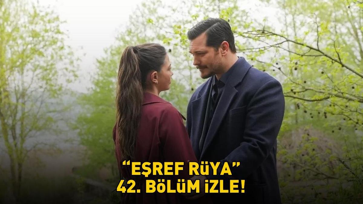 EŞREF RÜYA 42. BÖLÜM İZLE FULL HD TEK PARÇA | Kanal D Çağatay Ulusoy ve Demet Özdemir’li Eşref Rüya 42. bölüm izleme ekranı!