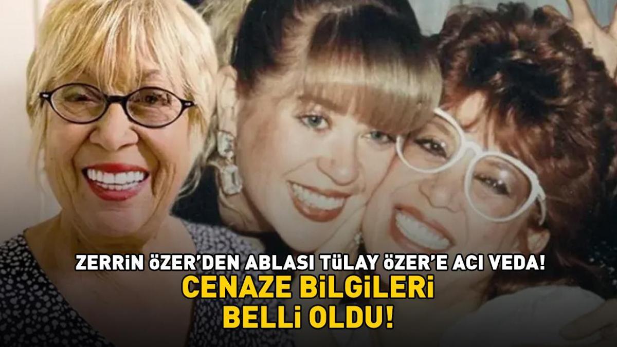 Zerrin Özer'den ablası Tülay Özer'e acı veda! Cenaze bilgileri belli oldu